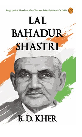 LAL BAHADUR SHASTRI By B. D. Kher
