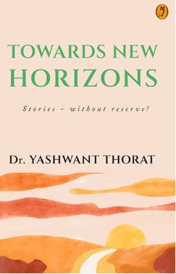 TOWARDS  NEW  HORIZONS By Dr. Yashwant Thorat