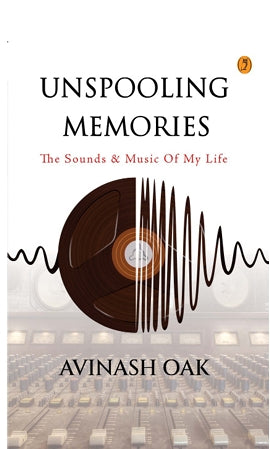 UNSPOOLING  MEMORIES By Avinash Oak