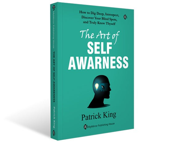 The Art of SELF AWARENESS | Patrick King | How to Dig Deep, Introspect, Discover Your Blind Spots, and Truly Know Thyself By Pratick  King