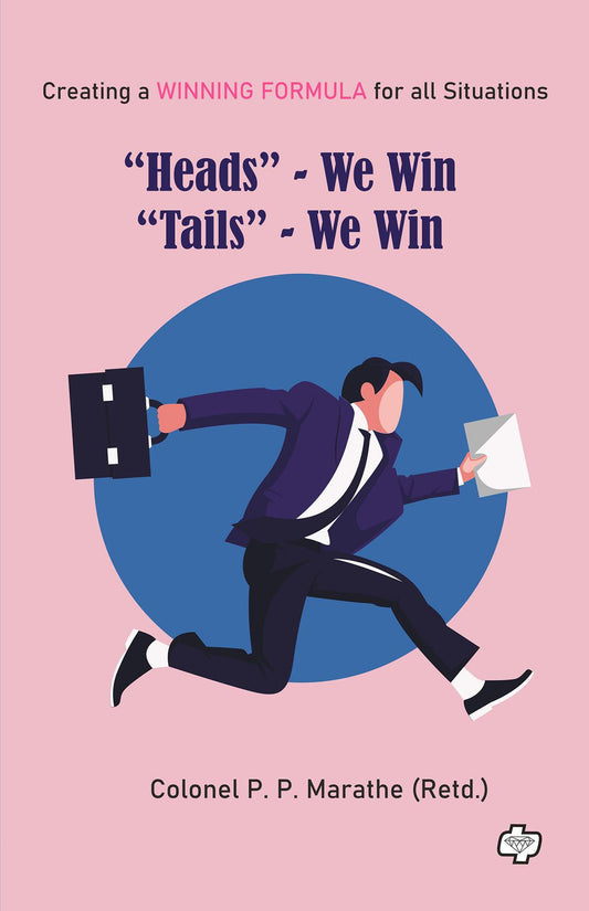 Heads We win Tails We win By P P Marathe