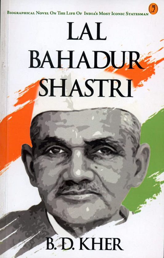 Lal Bahadur Shastri By  B. D. Kher,  Anant Phatak