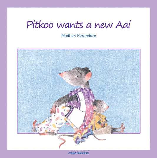 Pitkoo wants a new Aai By madhuri-purandare