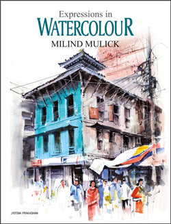 Expressions In Watercolour By Milind Mulick Dr. Ajey Hardeekar