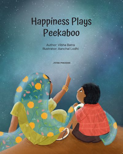 Happiness Plays Peekaboo By Vibha Batra Prachi Mokashi  Aanchal Lodhi