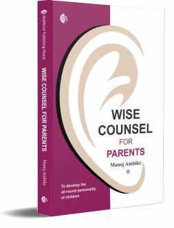 Wise Counsel For Parents By Manoj Ambike