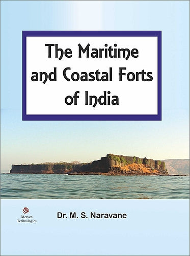 The Maritime and Coastal forts of India By  Wing Commander M.S. Naravane