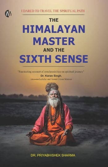 The Himalayan Master And The Sixth Sense : I Dared To Travel The Spiritual Path By Dr. Priyabhishek Sharma  Kaivalya Joshi Books inspire-bookspace.myshopify.com Half Price Books India