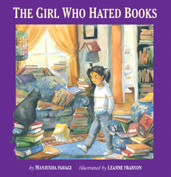 The Girl Who Hated Books By 
Manjusha Pawagi Leanne Franson